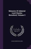 Memoirs Of Admiral Lord Charles Beresford, Volume 2
