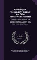 Genealogical Gleanings Of Siggins, And Other Pennsylvania Families