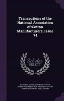 Transactions of the National Association of Cotton Manufacturers, Issue 74