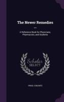 The Newer Remedies ...