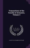 Transactions of the Faculty of Actuaries, Volume 3