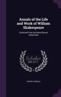 Annals of the Life and Work of William Shakespeare
