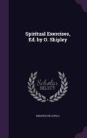 Spiritual Exercises, Ed. By O. Shipley