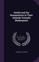 Goethe and the Romanticists in Their Attitude Towards Shakespeare