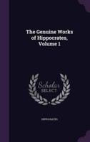 The Genuine Works of Hippocrates, Volume 1