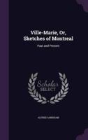 Ville-Marie, Or, Sketches of Montreal