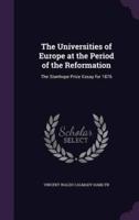 The Universities of Europe at the Period of the Reformation