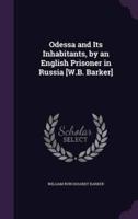 Odessa and Its Inhabitants, by an English Prisoner in Russia [W.B. Barker]