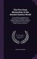 The Five Great Monarchies of the Ancient Eastern World