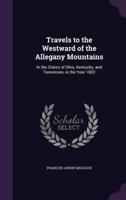 Travels to the Westward of the Allegany Mountains