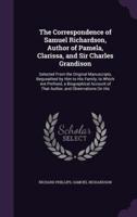 The Correspondence of Samuel Richardson, Author of Pamela, Clarissa, and Sir Charles Grandison