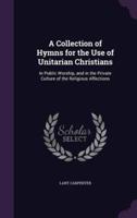 A Collection of Hymns for the Use of Unitarian Christians