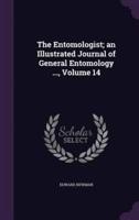 The Entomologist; an Illustrated Journal of General Entomology ..., Volume 14