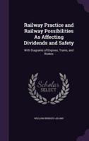 Railway Practice and Railway Possibilities As Affecting Dividends and Safety