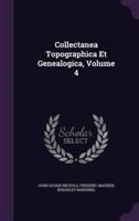 Collectanea Topographica Et Genealogica, Volume 4