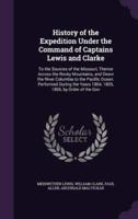 History of the Expedition Under the Command of Captains Lewis and Clarke