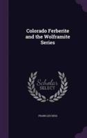 Colorado Ferberite and the Wolframite Series