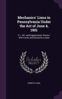 Mechanics' Liens in Pennsylvania Under the Act of June 4, 1901