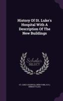 History Of St. Luke's Hospital With A Description Of The New Buildings