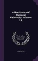 A New System Of Chemical Philosophy, Volumes 1-2