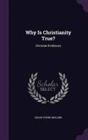 Why Is Christianity True?