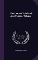The Laws Of Trinidad And Tobago, Volume 2
