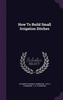 How To Build Small Irrigation Ditches