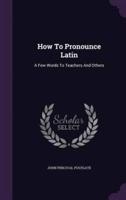 How To Pronounce Latin