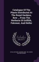 Catalogue Of The Plants Distributed At The Royal Gardens, Kew ... From The Herbaria Of Griffith, Falconer, And Helfer