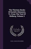 The Thirteen Books Of Euclid's Elements, Tr. From The Text Of Heiberg, Volume 3