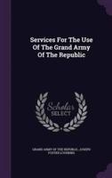 Services For The Use Of The Grand Army Of The Republic