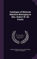 Catalogue of Mexican Maiolica Belonging to Mrs. Robert W. De Forest