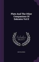Plato And The Other Companions Of Sokrates Vol II