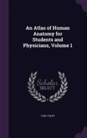 An Atlas of Human Anatomy for Students and Physicians, Volume 1