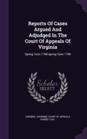 Reports Of Cases Argued And Adjudged In The Court Of Appeals Of Virginia
