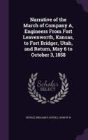 Narrative of the March of Company A, Engineers From Fort Leavenworth, Kansas, to Fort Bridger, Utah, and Return, May 6 to October 3, 1858