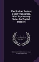 The Book of Psalms; a New Translation, With Explanatory Notes for English Readers