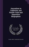 Journalism in California, and Pacific Coast and Exposition Biographies