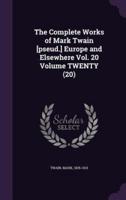 The Complete Works of Mark Twain [Pseud.] Europe and Elsewhere Vol. 20 Volume TWENTY (20)