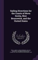 Sailing Directions for the Coasts of Nova Scotia, New Brunswick, and the United States