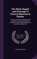 The Water Supply and Sewerage of Country Mansions & Estates