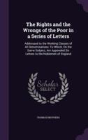 The Rights and the Wrongs of the Poor in a Series of Letters