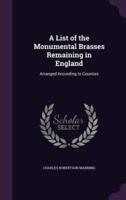 A List of the Monumental Brasses Remaining in England