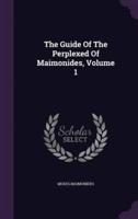 The Guide Of The Perplexed Of Maimonides, Volume 1