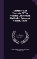 Sketches And Portraits Of The Virginia Conference, Methodist Episcopal Church, South