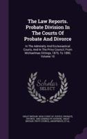The Law Reports. Probate Division In The Courts Of Probate And Divorce