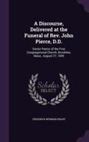 A Discourse, Delivered at the Funeral of Rev. John Pierce, D.D.