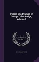 Poems and Dramas of George Cabot Lodge, Volume 1