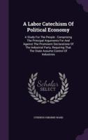 A Labor Catechism Of Political Economy