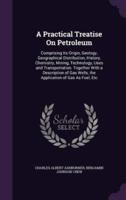 A Practical Treatise On Petroleum